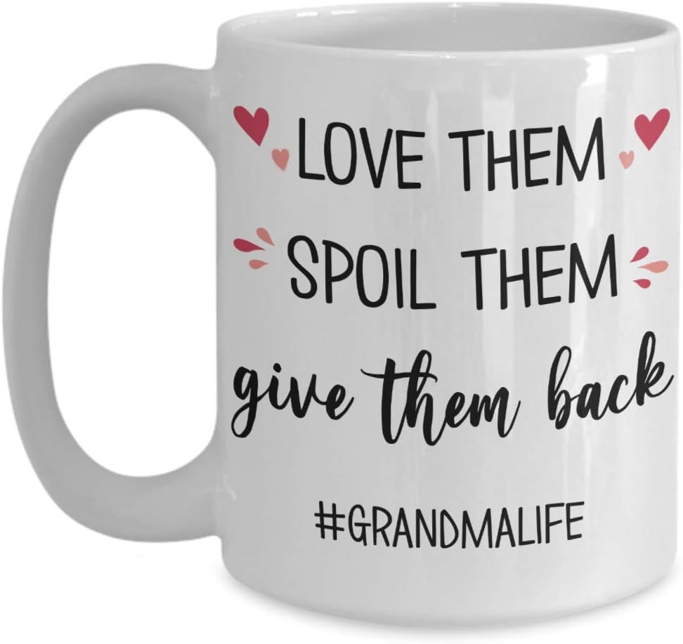 Grandma Life Mug for Mothers Day from Grandchildren Love Them Spoil Them Give Them Back Funny 11 or 15Oz White Ceramic Novelty Coffee Comment Tea Cup