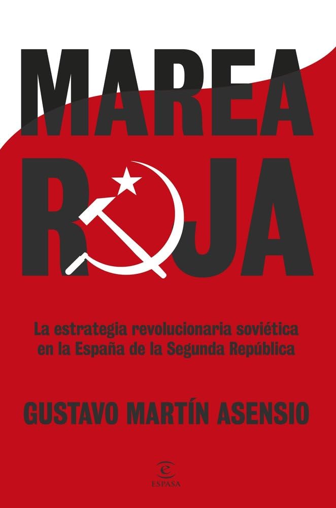 Marea roja: La estrategia revolucionaria soviética en la España de la Segunda República (Espasa Historia de España)