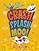 Crash, Splash, or Moo!