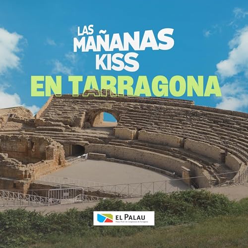 Las Mañanas KISS desde TARRAGONA (26/09/2025) Podcast Por arte de portada