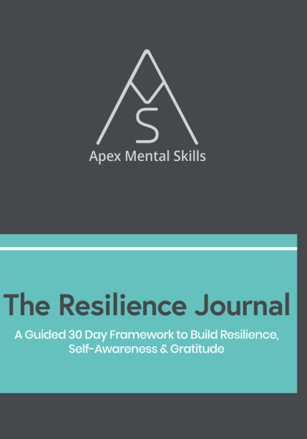 The Resilience Journal: A 30 Day Framework of Resilience Building Exercises & Positive Journaling Habits | Mental Skills Training for a Resilient Mind