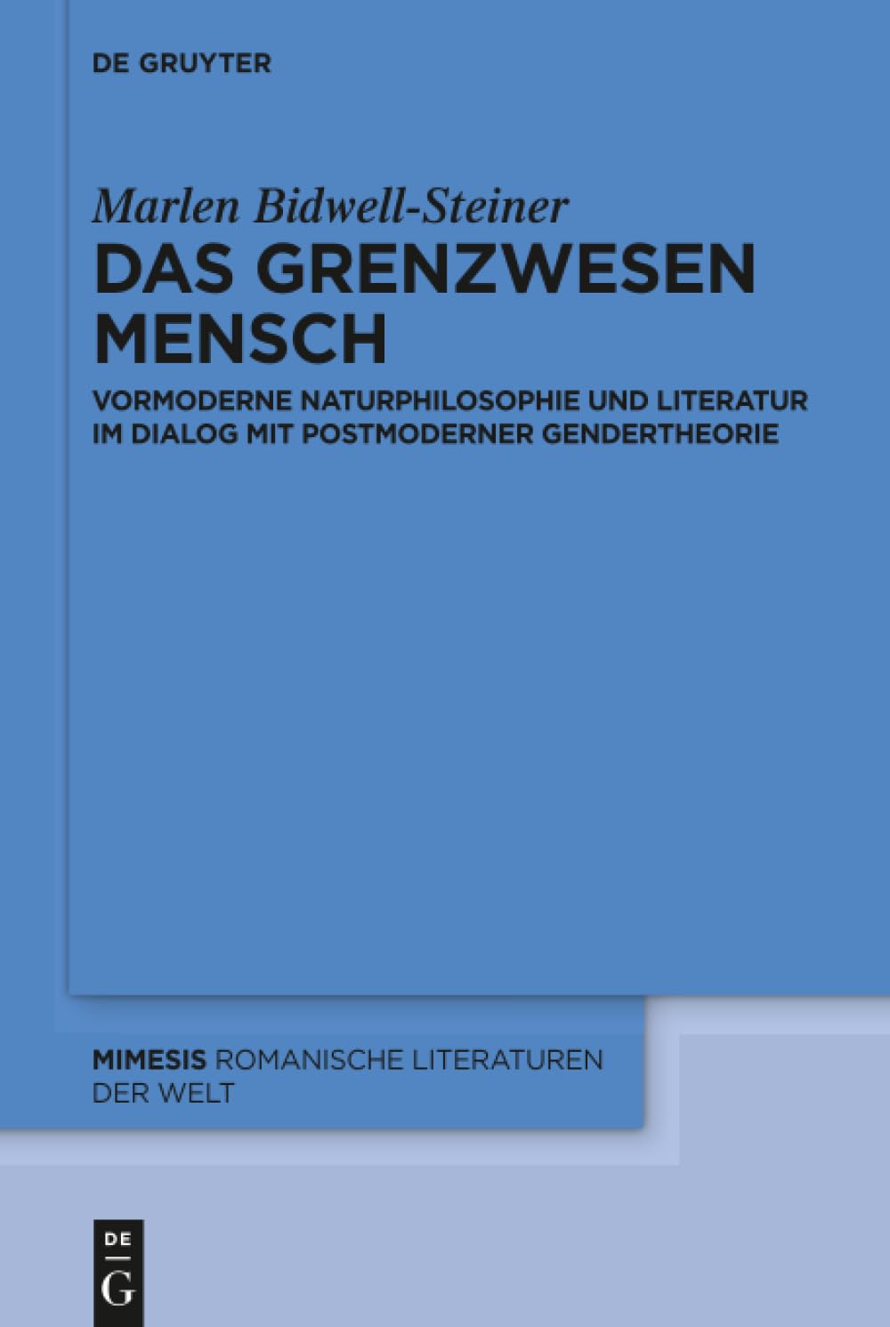Das Grenzwesen Mensch: Vormoderne Naturphilosophie und Literatur im Dialog mit Postmoderner Gendertheorie (Mimesis, 65) (German Edition)