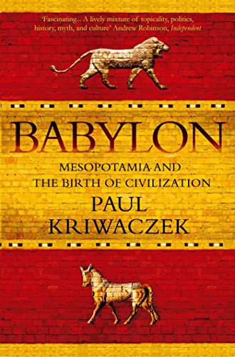 Babylon: Mesopotamia and the birth of civilization