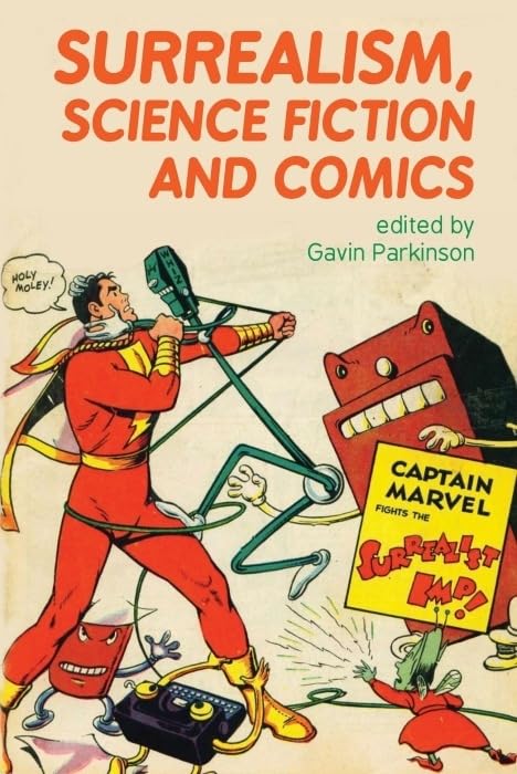 Surrealism, Science Fiction and Comics (Liverpool Science Fiction Texts and Studies, 50)