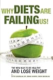 Why Diets Are Failing Us!: And What You Can Do To Get Healthy Now