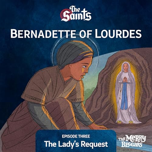 Bernadette of Lourdes: Episode Three