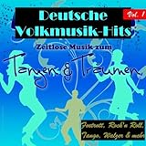  Deutsche Volksmusik-Hits - Zeitlose Musik zum Tanzen & Träumen, Vol. 1 (Foxtrott, Rock\'n Roll, Tango, Walzer & mehr)