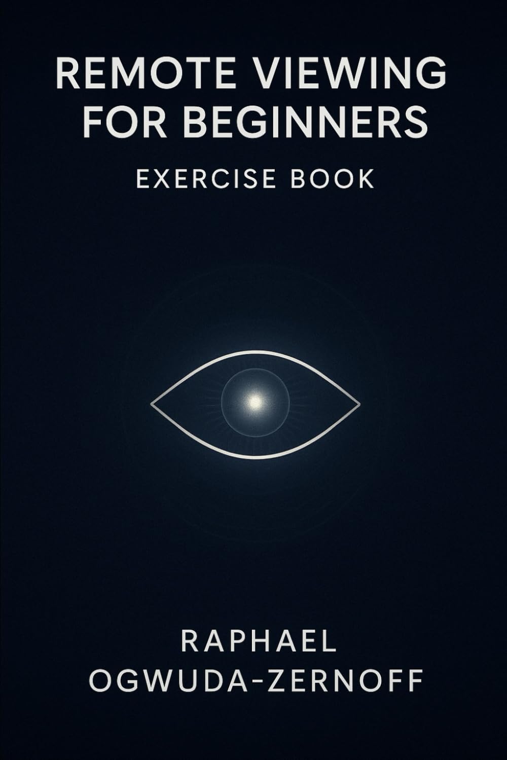 Remote Viewing for Beginners: Exercise Book
