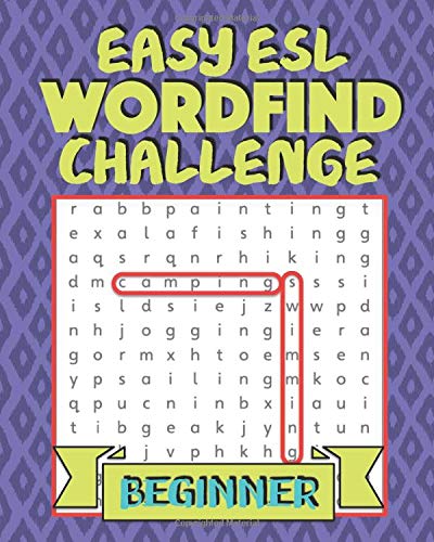 Easy ESL Wordfind Challenge: Beginner: Improve your English vocabulary and spelling! Exercise your brain and have fun! Beginner level word search ... adult learners (ESL Word Search Puzzles)