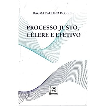 Capa do livro Processo Justo, Célere E Efetivo