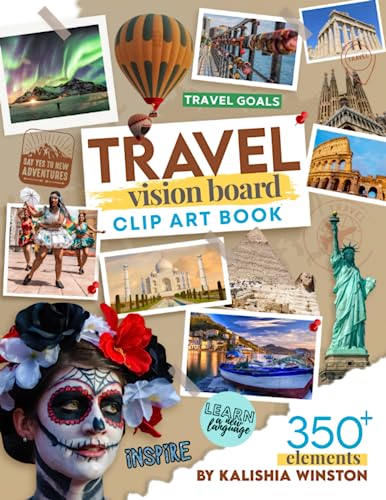Travel Vision Board Clip Art Book: Explore the World and Inspire Your Wanderlust with an Enchanting Collection...