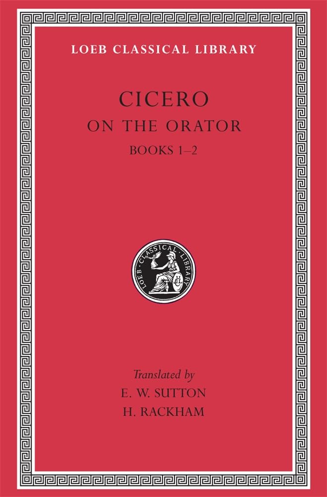 On the Orator: Books 1–2 (Loeb Classical Library 348)