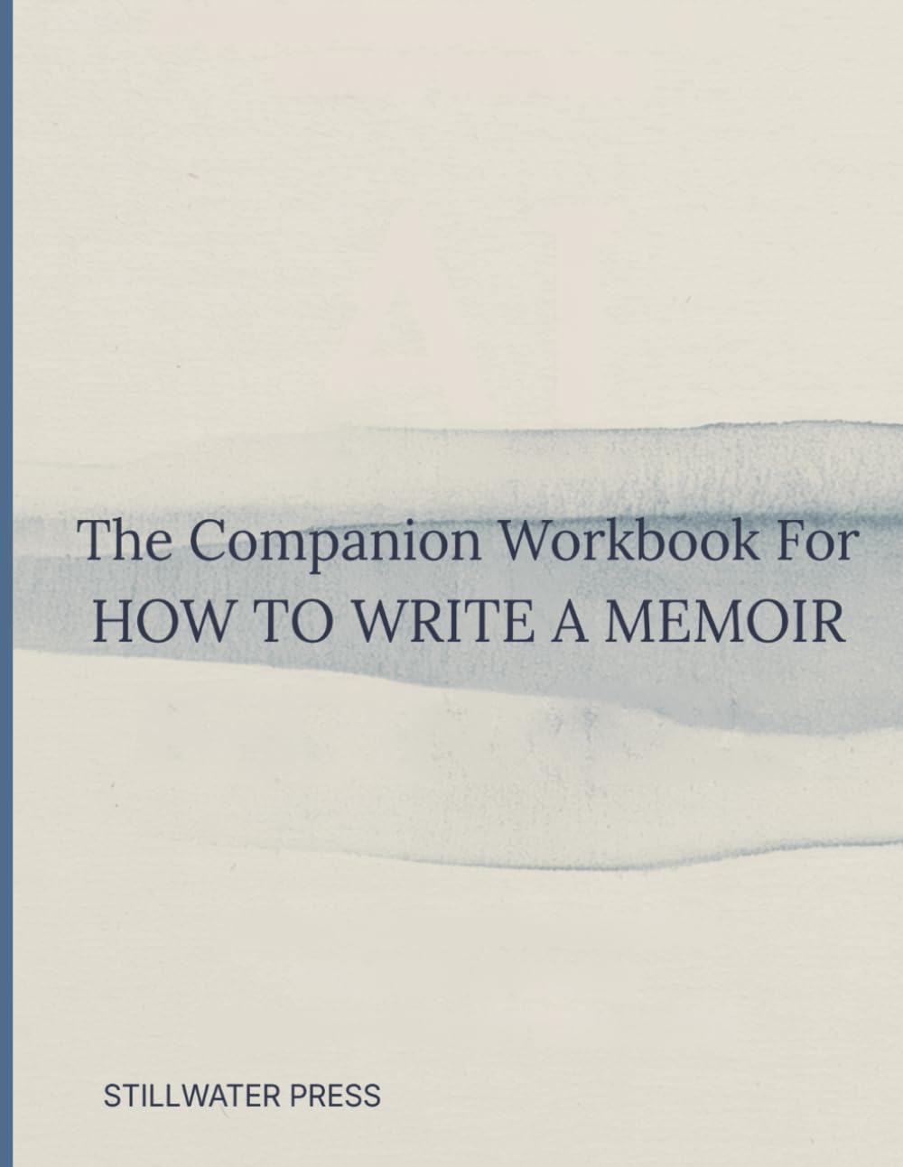 The Companion Workbook For HOW TO WRITE A MEMOIR:: Guided memoir writing (THE LIFE WRITING SERIES)
