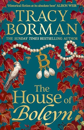 The House of Boleyn: the gripping new historical novel from the Sunday Times bestselling author