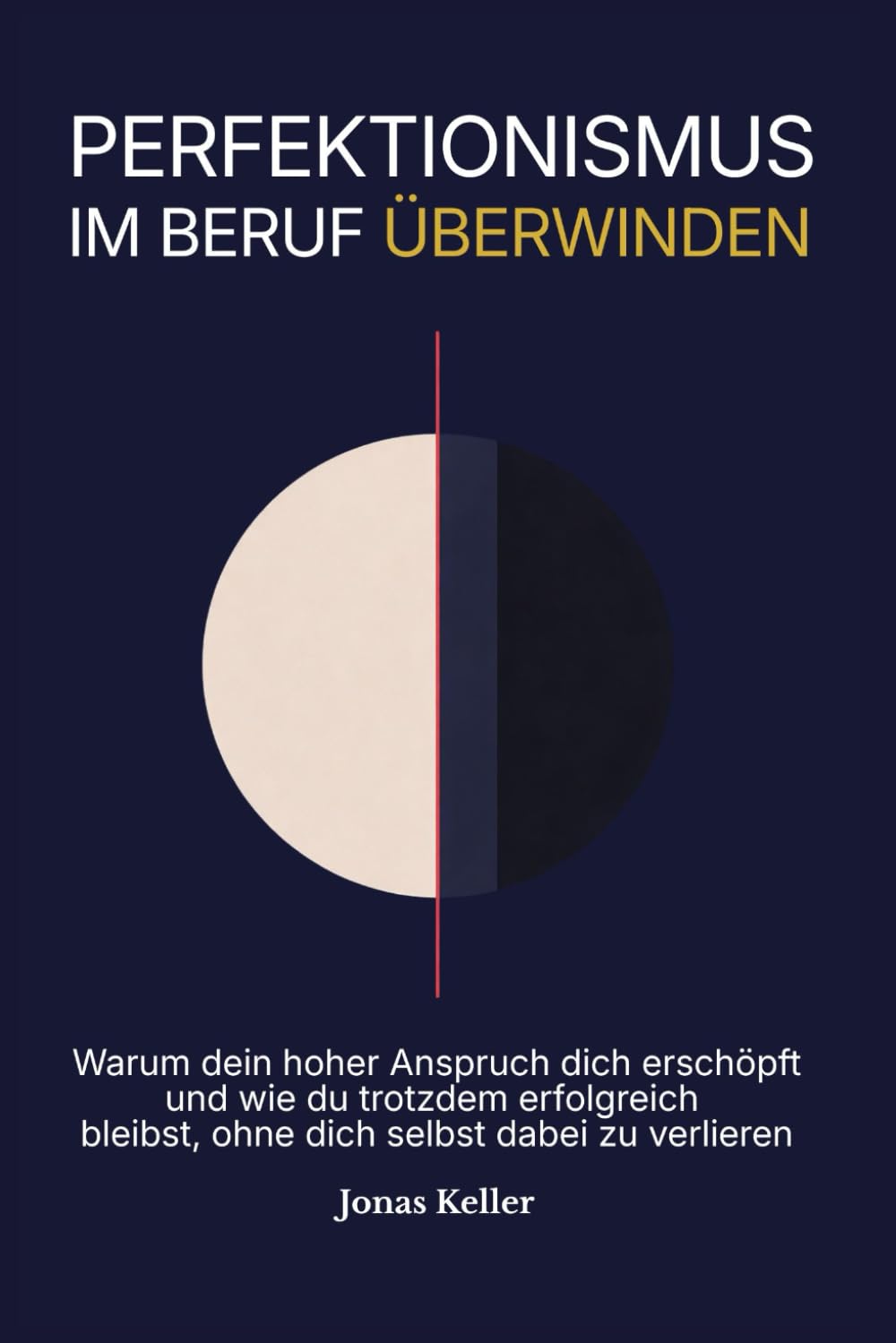 Perfektionismus im Beruf überwinden: Warum dein hoher Anspruch dich erschöpft – und wie du erfolgreich bleibst, ohne dich selbst zu verlieren (Leistung ohne Selbstzerstörung)