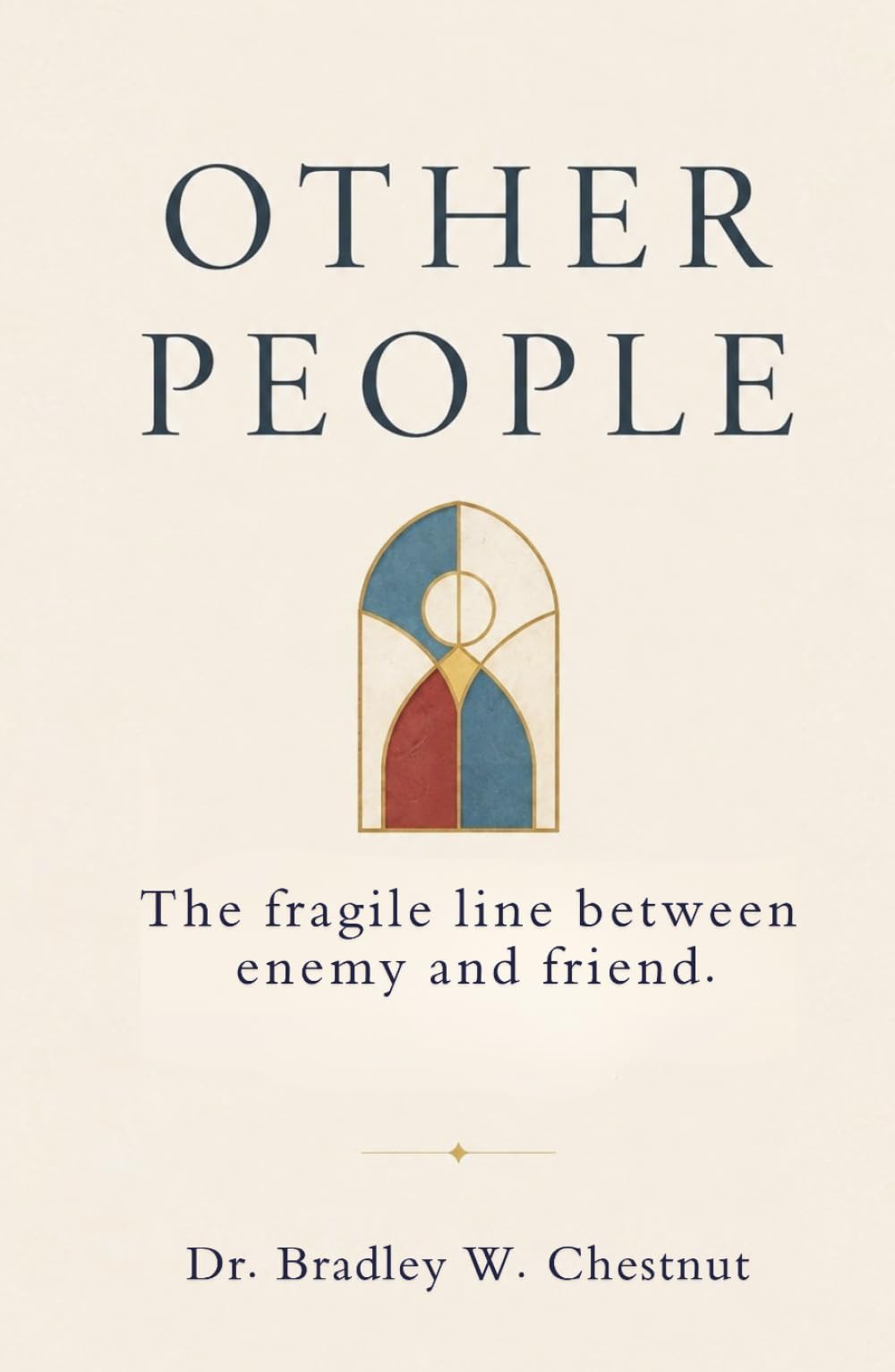 Other People: The fragile line between enemy and friend.