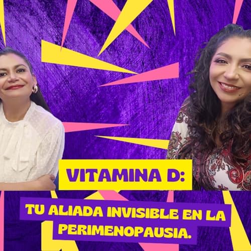 『Episodio 84. Vitamina D: Tu aliada invisible en la perimenopausia』のカバーアート