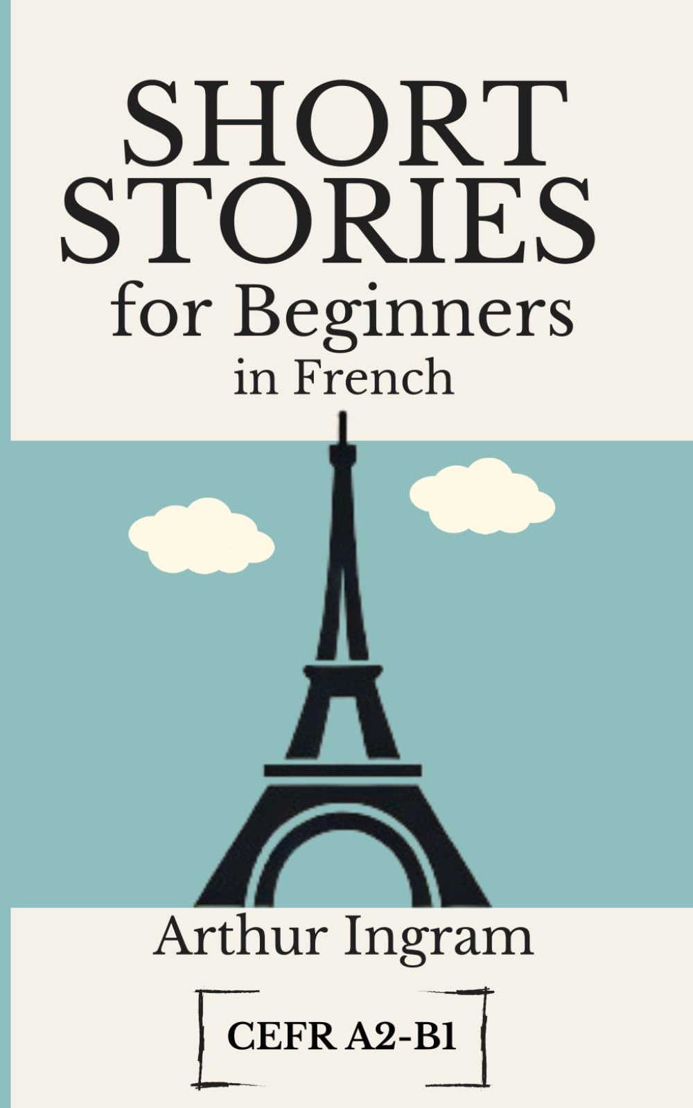 Short Stories for Beginners in French: Read, Improve, and Expand Your Vocabulary