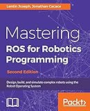 robot operating system cookbook pdf  Mastering ROS for Robotics Programming - Second Edition: Design, build, and simulate complex robots using the Robot Operating System