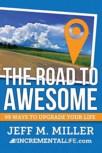 The Road to Awesome: 99 Ways to Upgrade Your Life 1515179435 Book Cover