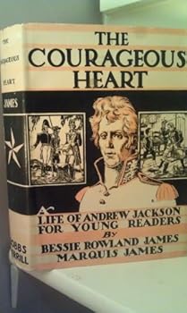 Hardcover The courageous heart;: A life of Andrew Jackson for young readers, Book