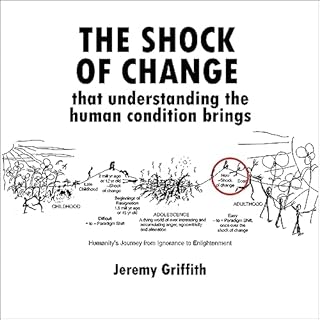 The Shock of Change That Understanding the Human Condition Brings cover art