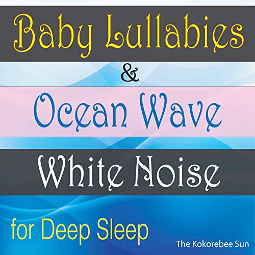 Baby Lullabies & Ocean Wave White Noise (For Deep Sleeping