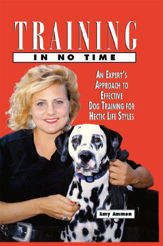 Training In No Time: An Expert's Approach To Effective Dog Training For Hectic Life Styles