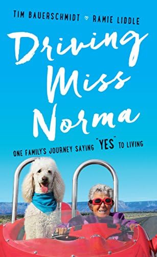 Driving Miss Norma: One Family's Journey Saying "Yes" to Living