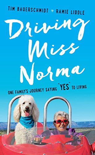 Driving Miss Norma: One Family's Journey Saying "Yes" to Living