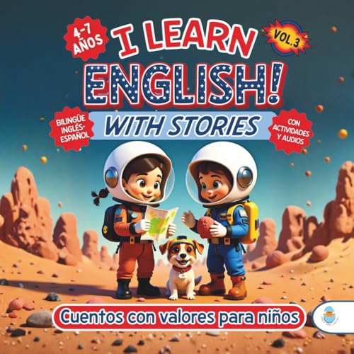 I LEARN ENGLISH! WITH STORIES. CUENTOS CON VALORES PARA NIÑOS DE 4 A 7 AÑOS. VOL. 3: Historias bilingües inspiradoras que potencian talentos, ... ACTIVIDADES DE INGLÉS PARA NIÑOS 3 7 AÑOS.)