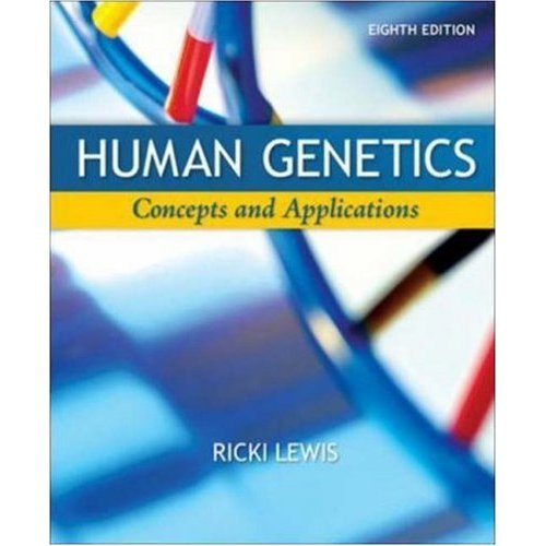 Human Genetics Concepts and Applications, 8th Edition (Eighth Edition), by Ricki Lewis, U.S ...