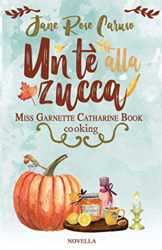 Un Tè alla Zucca: Miss Garnette Catharine Book cooking vol 1.5