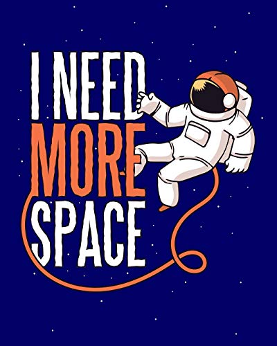 I NEED MORE SPACE: Funny Astronauts and Aliens Coloring Book * 8" x 10" 60 pages