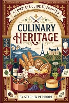 Paperback A Complete Guide to France’s Culinary Heritage Book