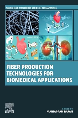 Fiber Production Technologies for Biomedical Applications (Woodhead Publishing Series in Biomaterials)