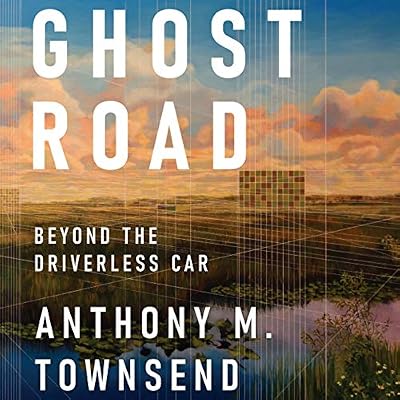 Ghost Road: Beyond the Driverless Car