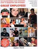  The Health/Fitness Club Operator\'s Guide to Great Employees: How to Make the Right Decisions About the Right People