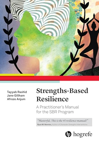 Strengths-Based Resilience: A Practitioner's Manual for the SBR Program