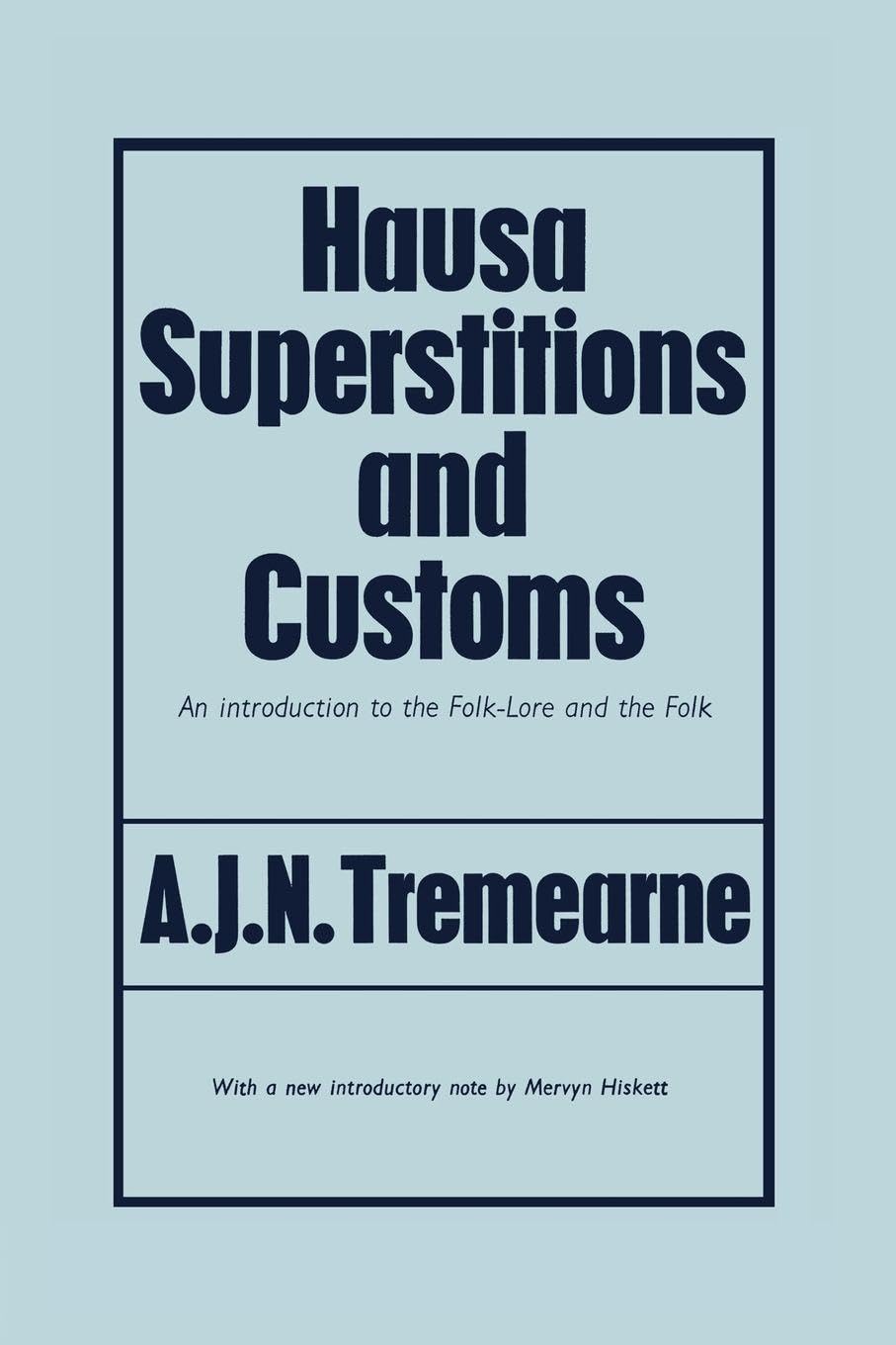 Hausa Superstitions and Customs: An Introduction to the Folk-Lore and the Folk      1st Edition