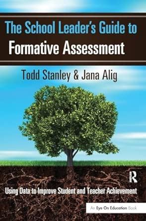 The School Leader's Guide to Formative Assessment: Using Data to Improve Student and Teacher Achievement The School Leader's Guide to Formative Assessment: Using Data to Improve Student and Teacher Achievement book cover