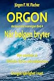 ORGON den kosmiske livsenergien Bind 4 - Når bølgen bryter: Nye aspekter av Wilhelm Reichs seksualøkonomi og energetisk kjærlighet i nuet - Jürgen F. W. Fischer 