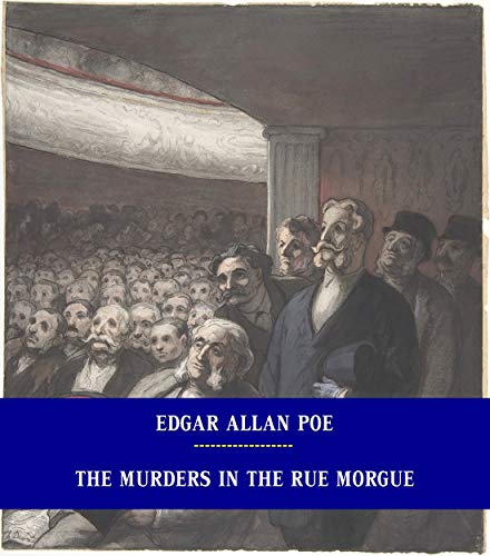The Murders in the Rue Morgue [Unabridged Version & Active Table of Content] (ANNOTATED) (English Edition)