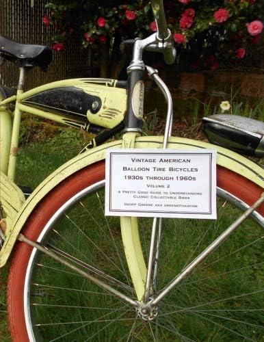 Vintage American Balloon Tire Bicycles 1930s through 1960s Volume 2: A Pretty Good Guide to Understanding Classic Collectable Bikes