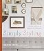 Simply Styling: Fresh & Easy Ways to Personalize Your Home