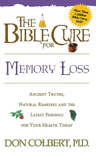 The Bible Cure for Memory Loss: Ancient Truths, Natural Remedies and the Latest Findings for Your Health Today (New Bible Cure (Siloam))