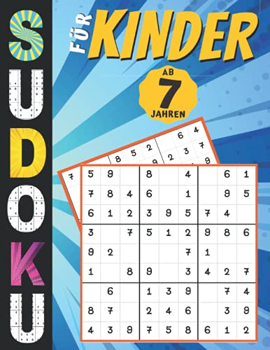 sudoku für kinder ab 7 jahren: 200 Sudokus Rätsel drei Ebenen mit lösung, Gezielt Merkfähigkeit und logisches Denken verbessern, konzentrationsspiele ... für Mädchen und Jungen (German Edition)