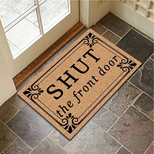Funny Mat Best Shut The Front Door Doormats Non-Woven Fabric Top With A Anti-Slip Rubber Back For Front Door Indoor/Outdoor/Kitchen Welcome Mats Domestic Presents 23.6"(L) X 15.7"(W) #TOP4