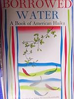Borrowed Water, a Book of American Haiku B001VNP7O4 Book Cover