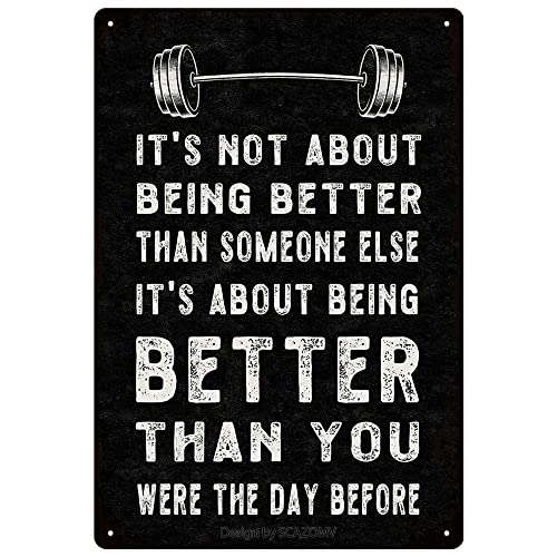Gym Room Metal Sign, Motivational Quote-It's Not About Being Better Than Someone Else It's About Being Better Than You Were The Day Before Fitness Art Iron Poster Wall Decor (8X12 Inch)